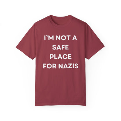 I'm Not a Safe Place for Nazis Tshirt