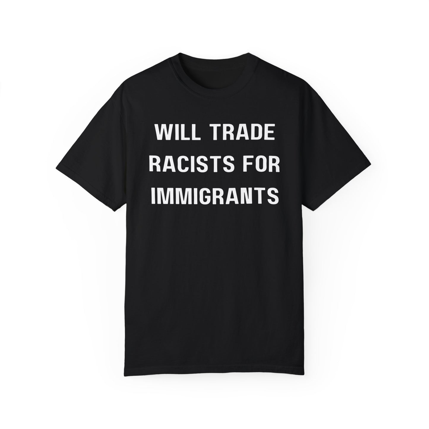 Will Trade Racists for Immigrants Tshirt