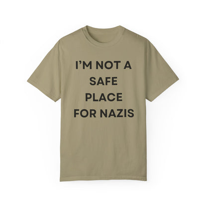 I'm Not a Safe Place for Nazis Tshirt