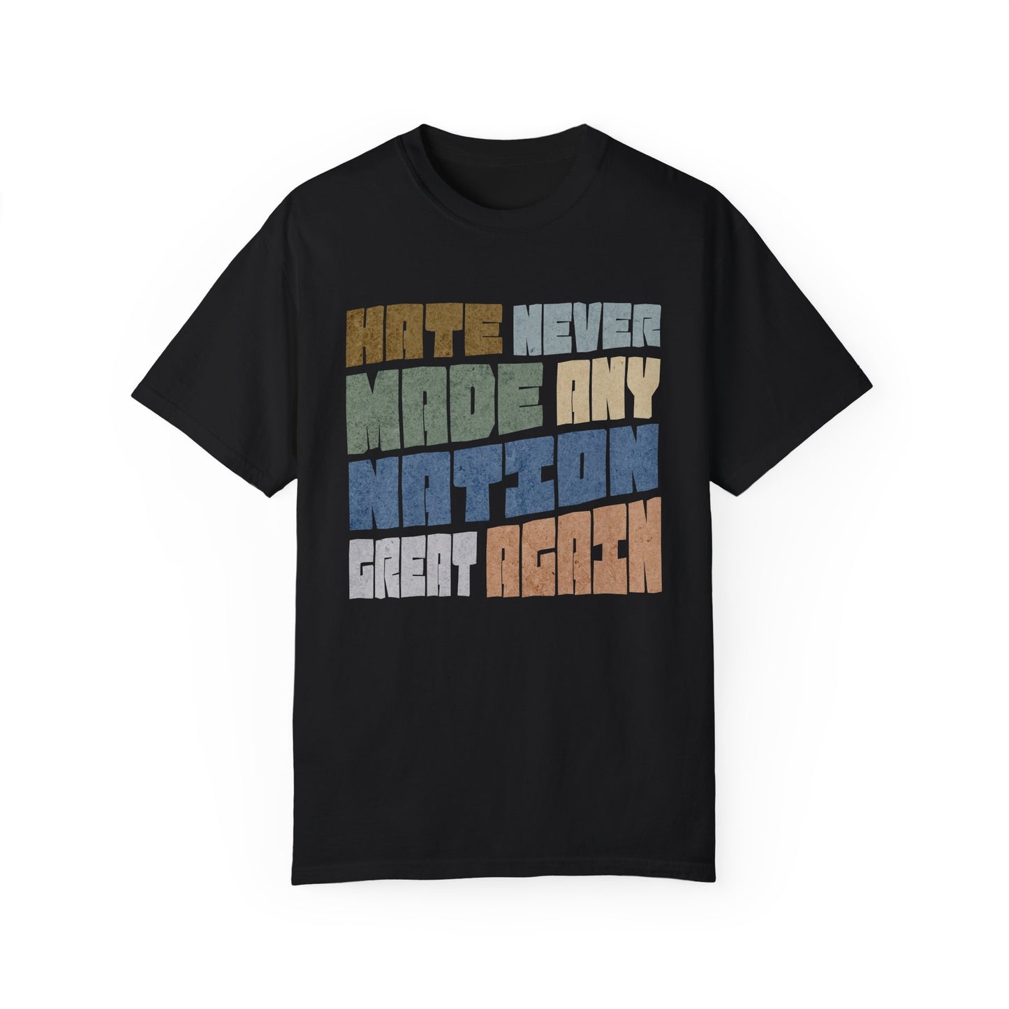 Hate Never Made Any Nation Great Again Tshirt