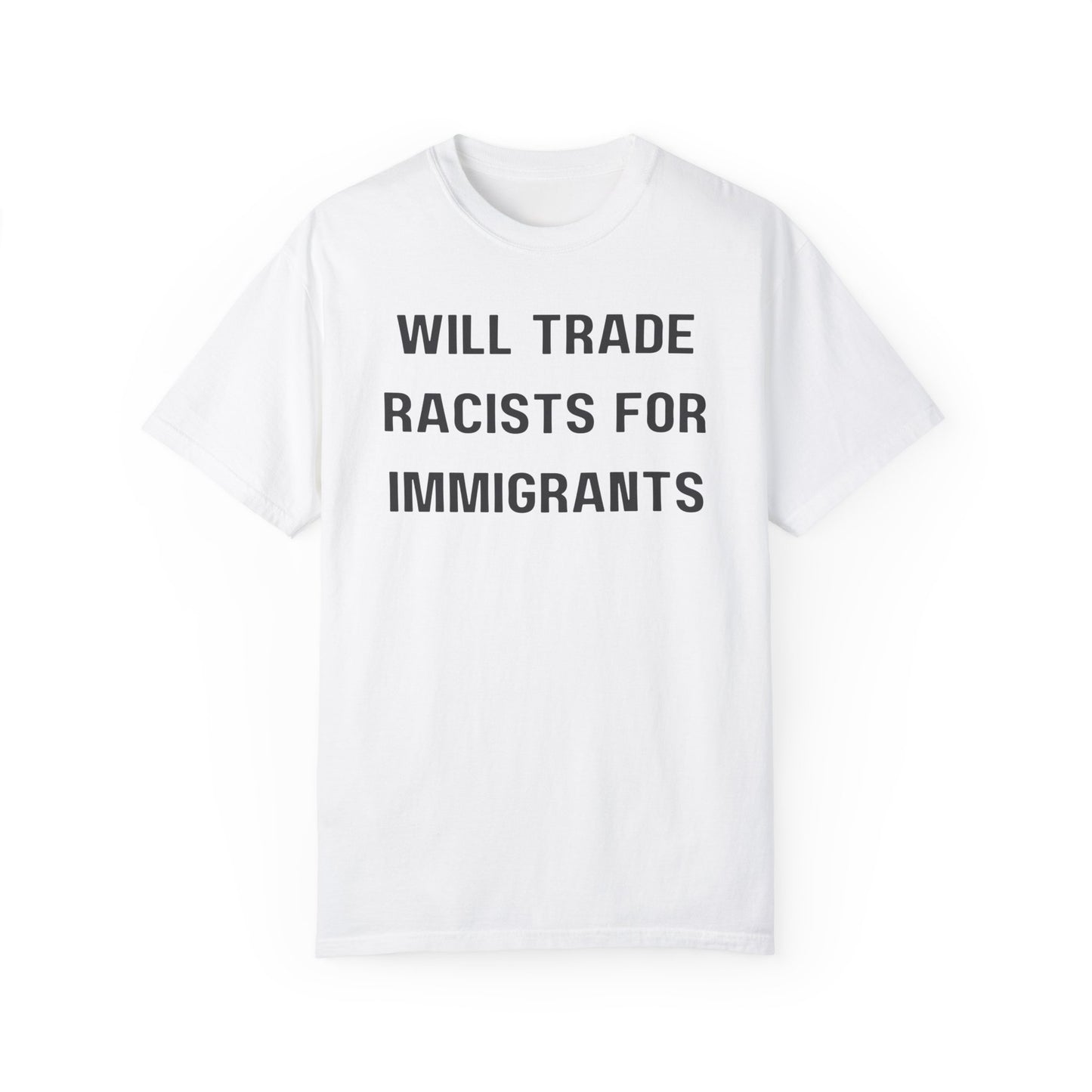 Will Trade Racists for Immigrants Tshirt