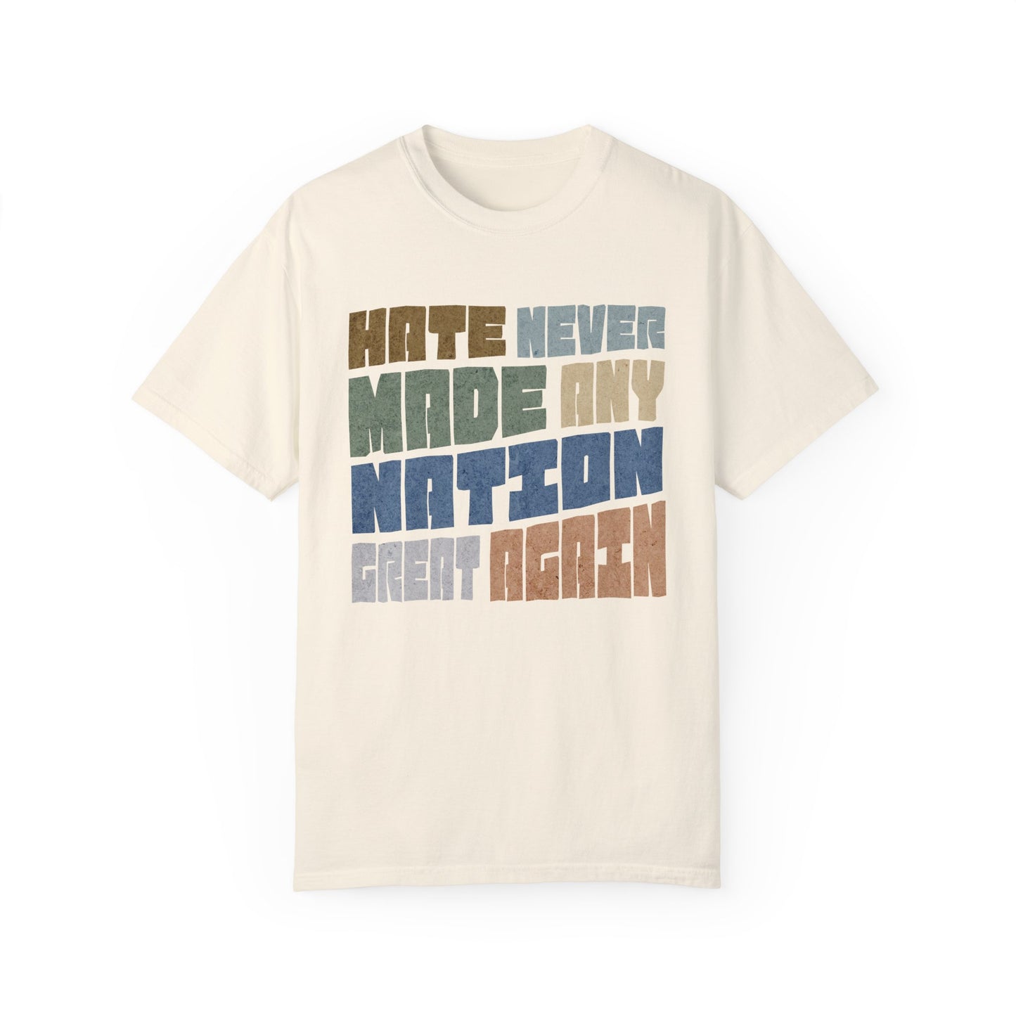 Hate Never Made Any Nation Great Again Tshirt