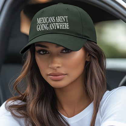 Mexicans Aren't Going Anywhere Parody MAGA Hat