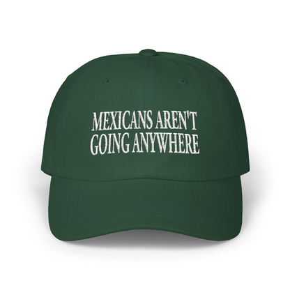 Mexicans Aren't Going Anywhere Parody MAGA Hat