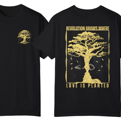 Revolution Grows Where Love is Planted Tshirt