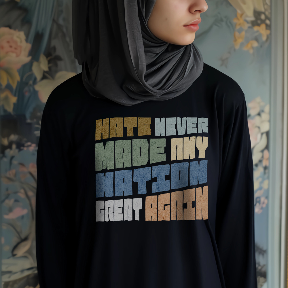 Hate Never Made Any Nation Great Again Long Sleeve Tshirt