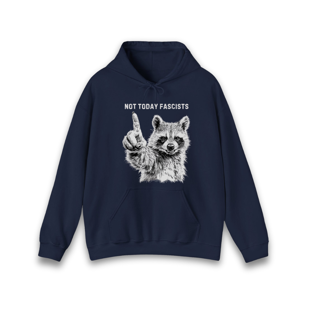 Not Today Fascists Racoon Hoodie