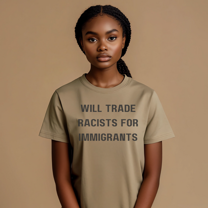 Will Trade Racists for Immigrants Tshirt