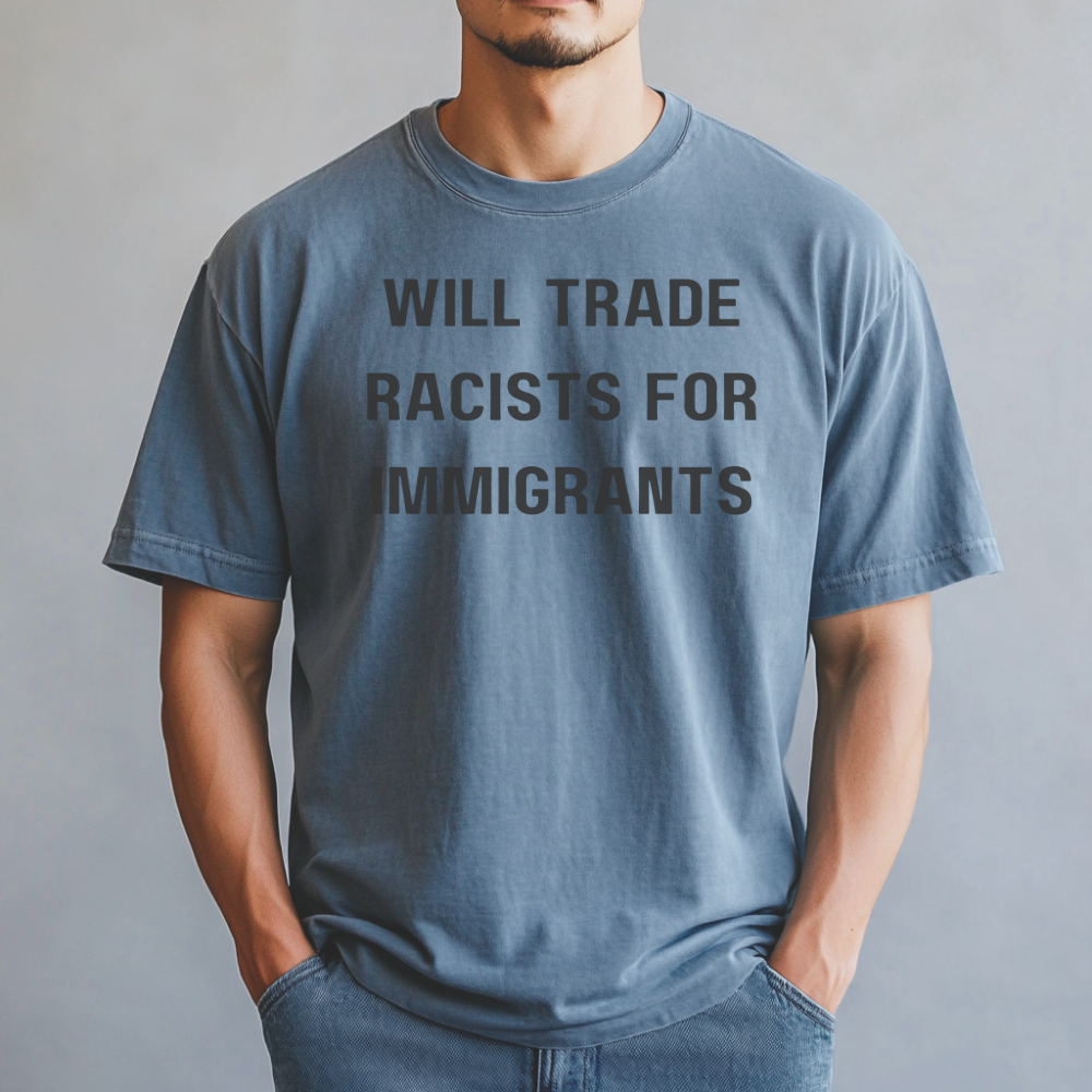 Will Trade Racists for Immigrants Tshirt