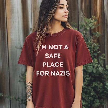 I'm Not a Safe Place for Nazis Tshirt