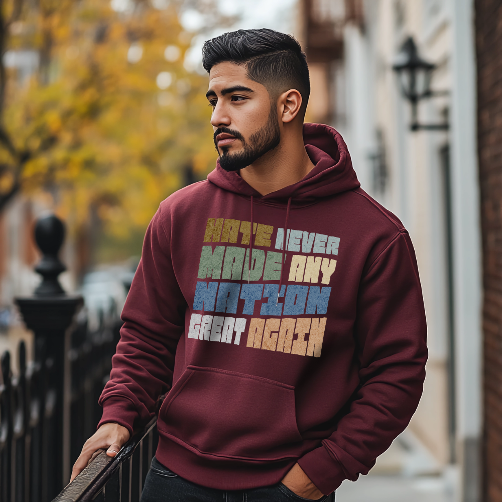 Hate Never Made Any Nation Great Again Hoodie