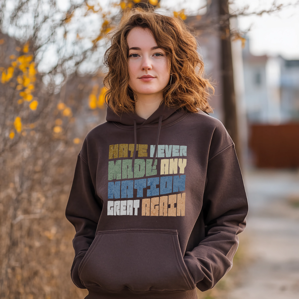 Hate Never Made Any Nation Great Again Hoodie