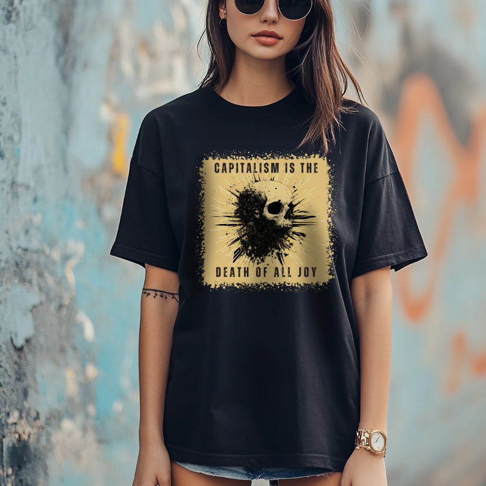 Capitalism is the Death of All Joy Tshirt