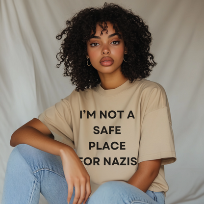 I'm Not a Safe Place for Nazis Tshirt