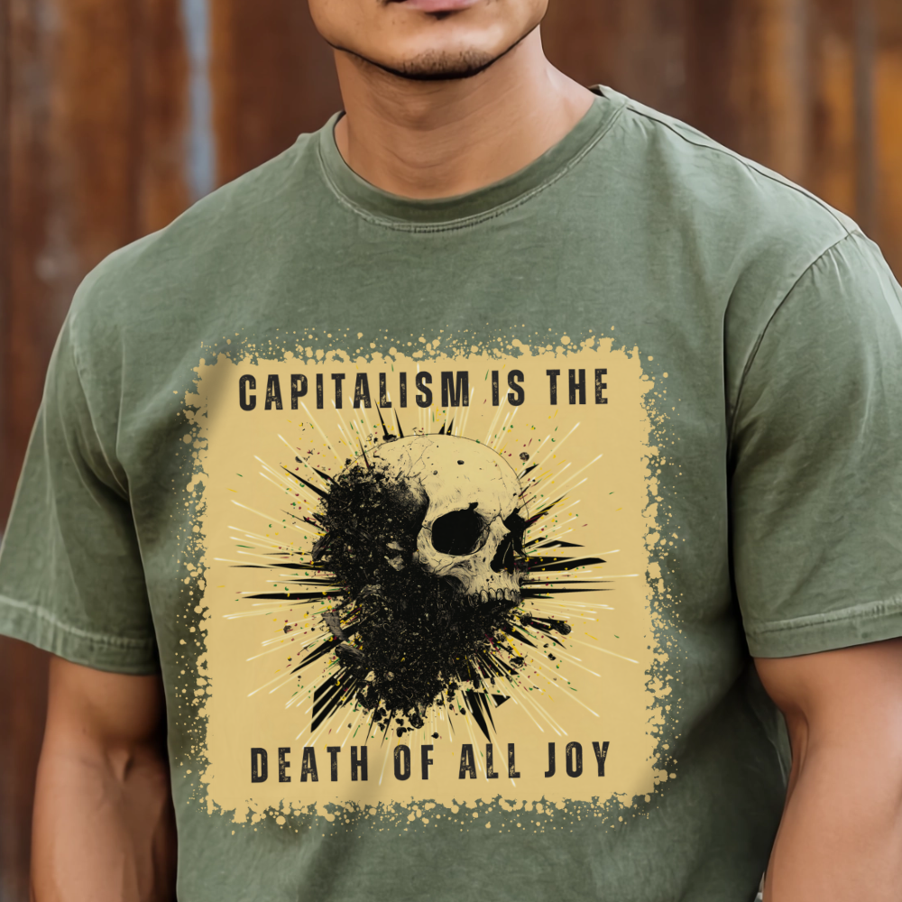 Capitalism is the Death of All Joy Tshirt