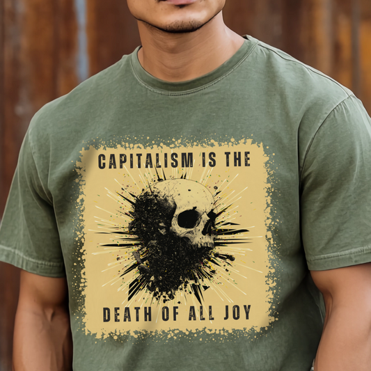 Capitalism is the Death of All Joy Tshirt