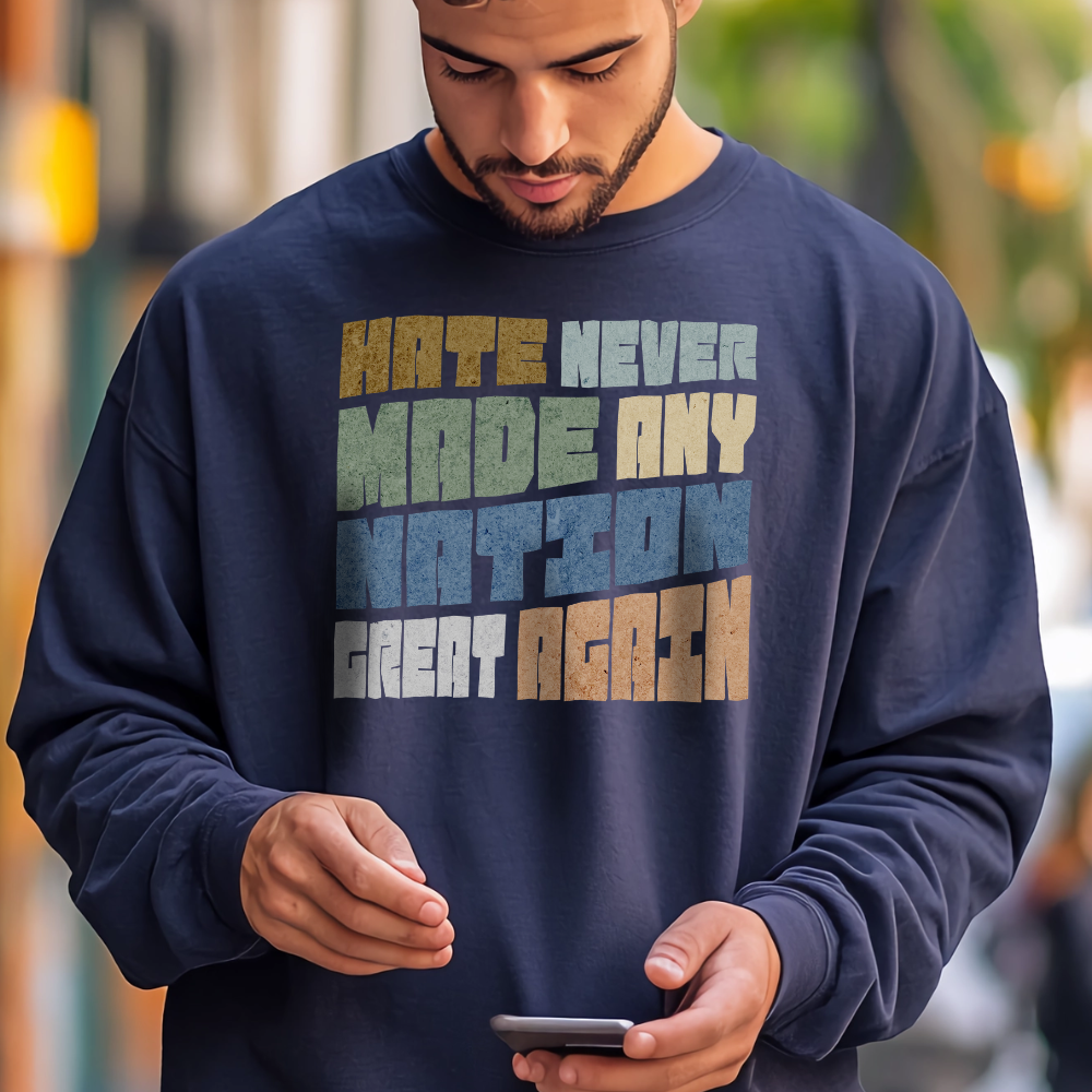 Hate Never Made Any Nation Great Again Long Sleeve Tshirt