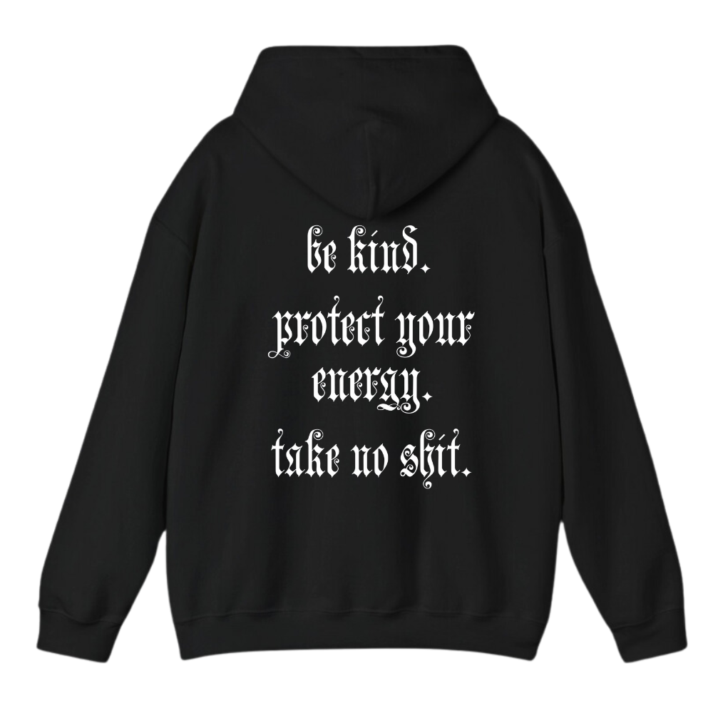 Be Kind Protect Your Energy Take No Shit Hoodie