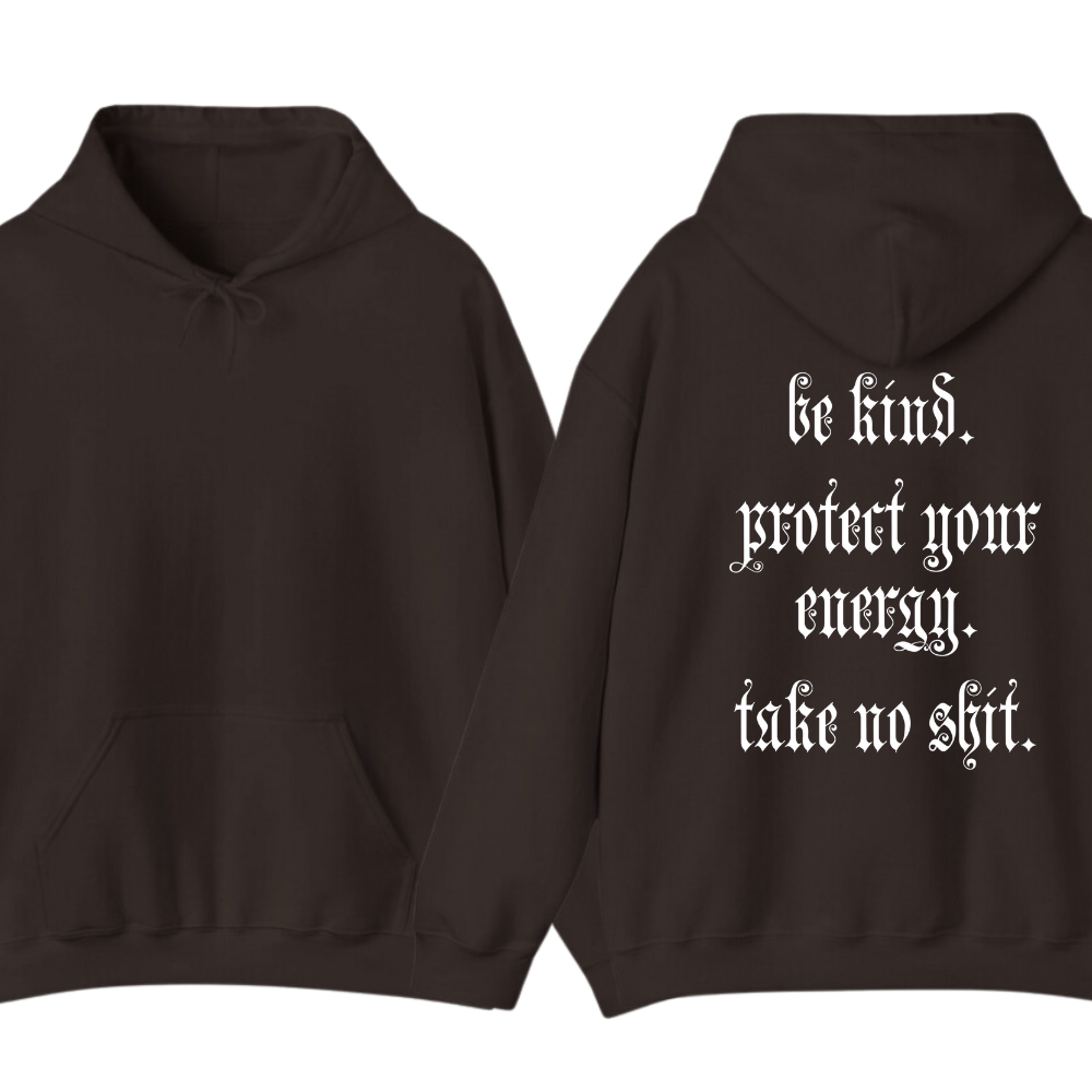 Be Kind Protect Your Energy Take No Shit Hoodie