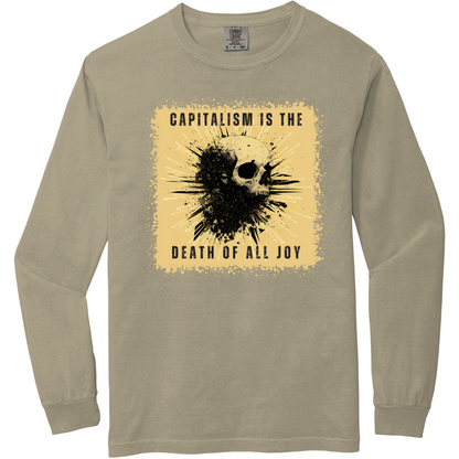 Capitalism is the Death of all Joy Long Sleeve Tshirt