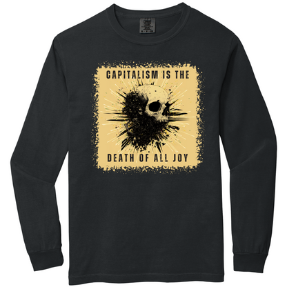 Capitalism is the Death of all Joy Long Sleeve Tshirt