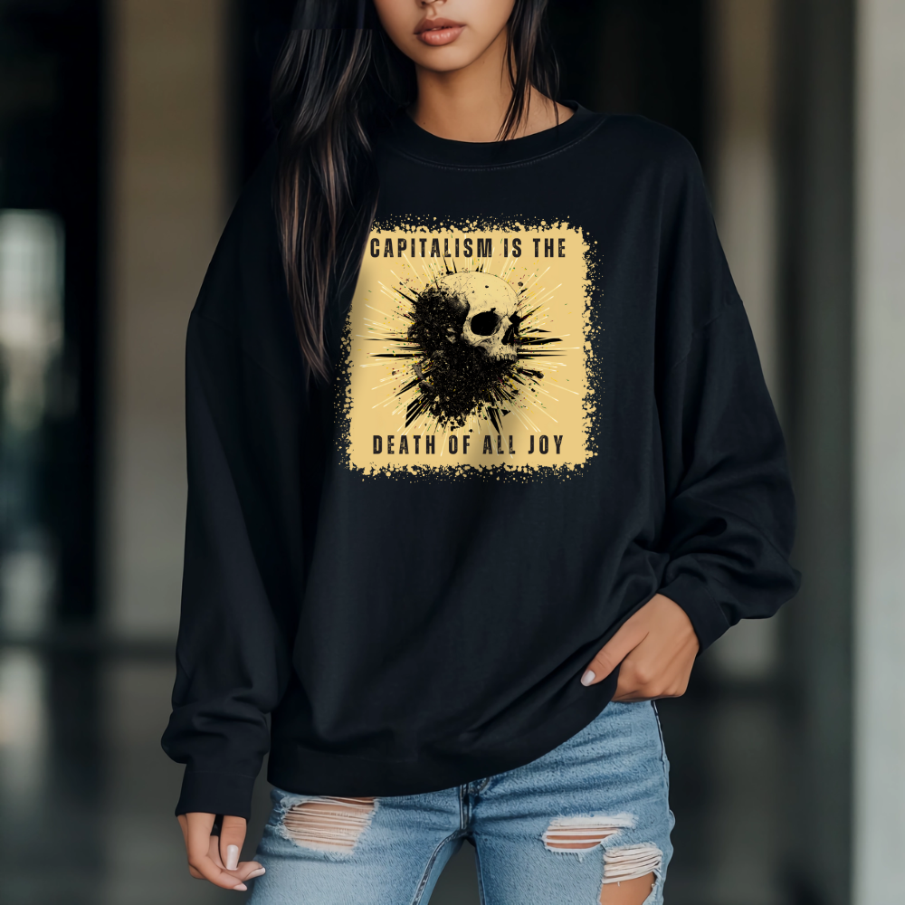 Capitalism is the Death of all Joy Long Sleeve Tshirt