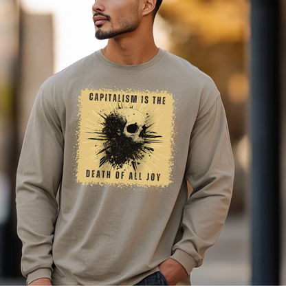 Capitalism is the Death of all Joy Long Sleeve Tshirt